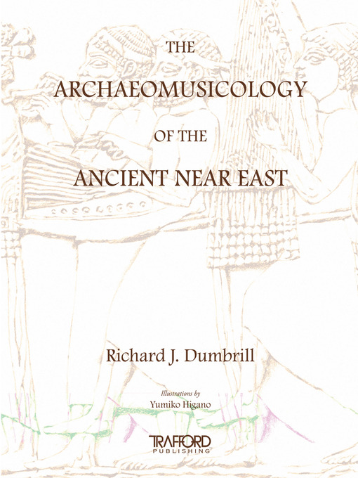 Title details for The Archaeomusicology of the Ancient Near East by Richard J (UK) Dumbrill - Available